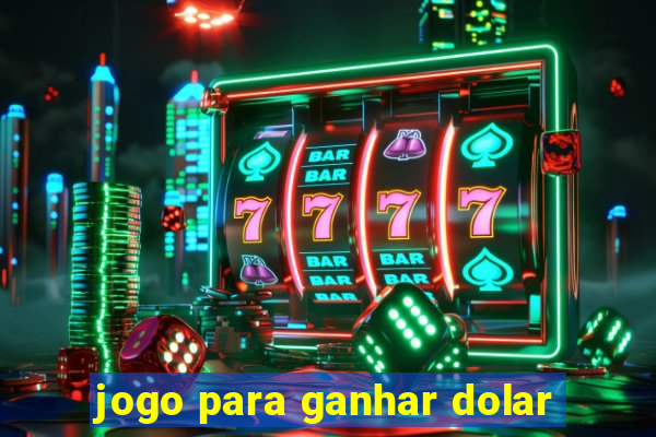 jogo para ganhar dolar