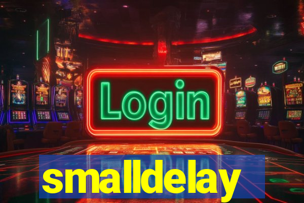 smalldelay