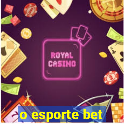 o esporte bet