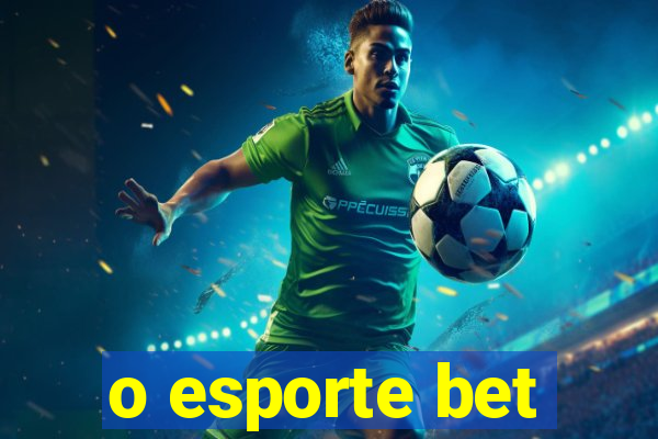 o esporte bet