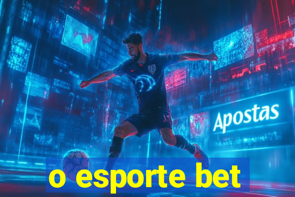 o esporte bet