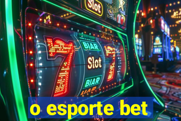 o esporte bet