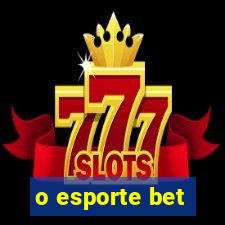 o esporte bet