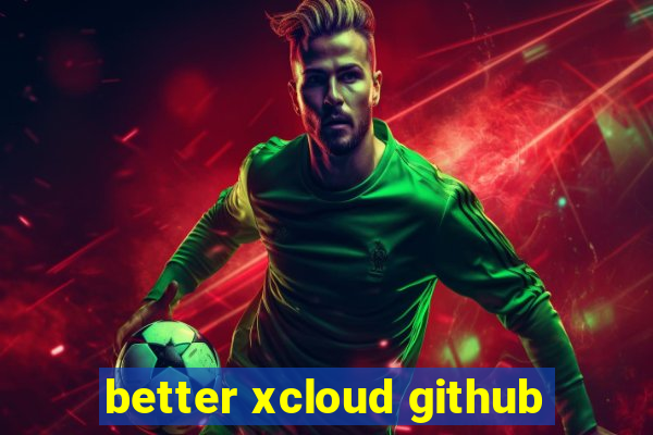 better xcloud github