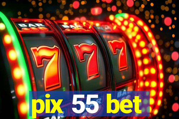 pix 55 bet