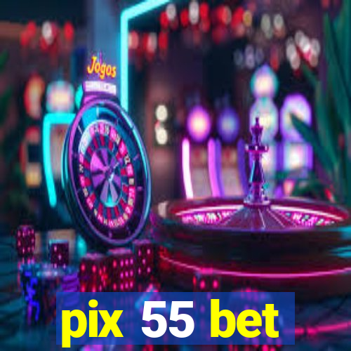 pix 55 bet