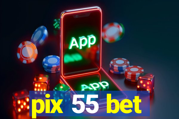 pix 55 bet