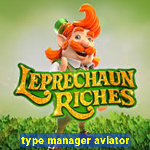 type manager aviator