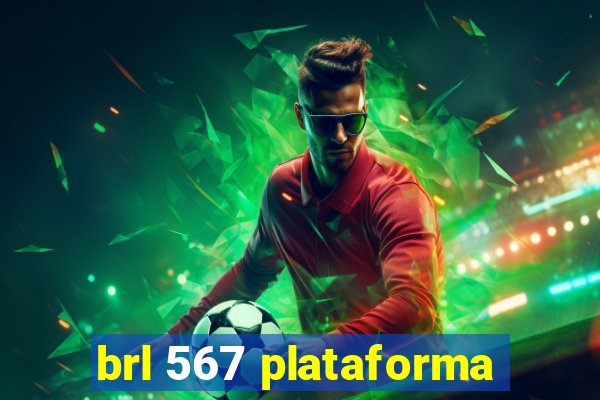 brl 567 plataforma