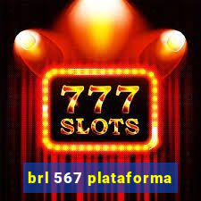 brl 567 plataforma