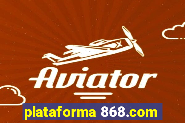 plataforma 868.com