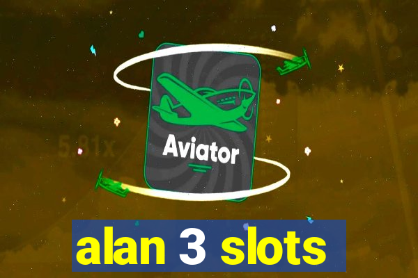 alan 3 slots