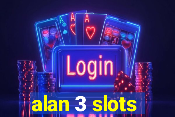 alan 3 slots