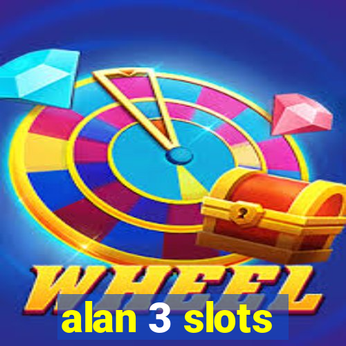 alan 3 slots