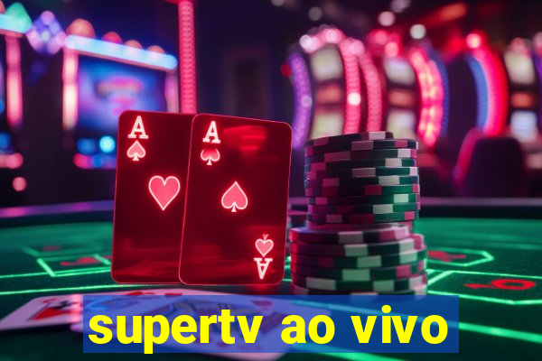 supertv ao vivo