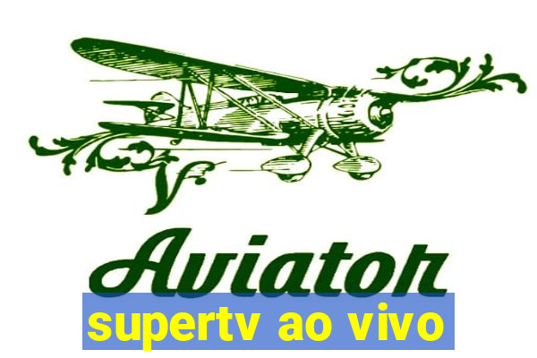 supertv ao vivo