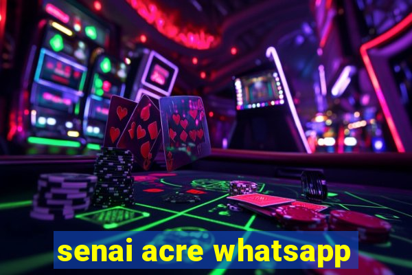 senai acre whatsapp