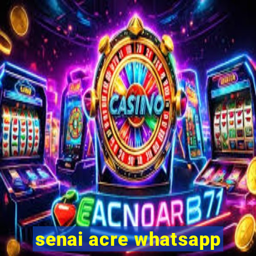 senai acre whatsapp