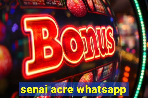 senai acre whatsapp