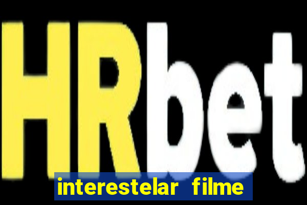 interestelar filme completo dublado telegram interestelar