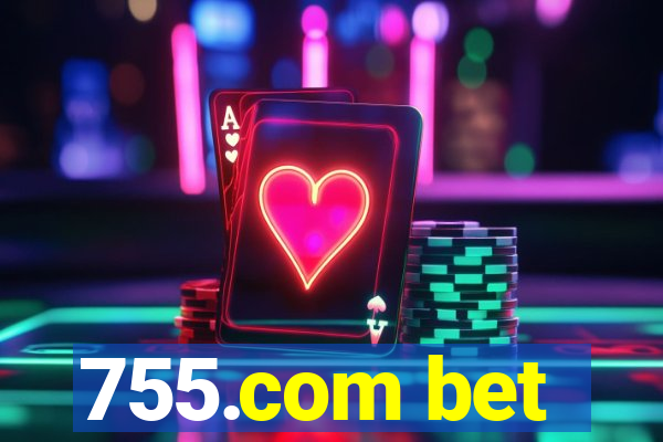 755.com bet