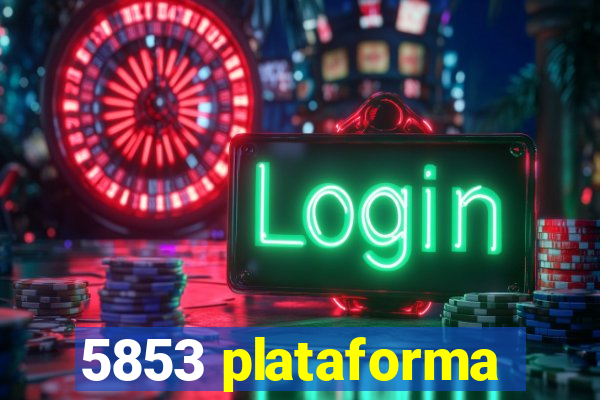 5853 plataforma