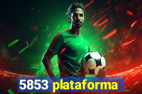 5853 plataforma