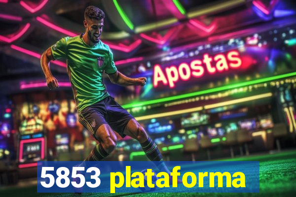 5853 plataforma