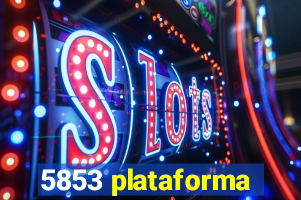 5853 plataforma