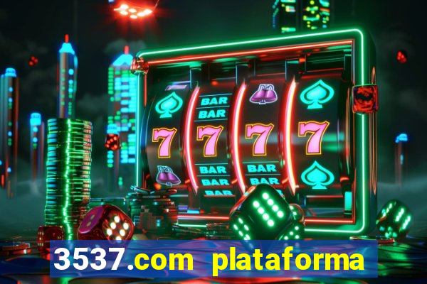 3537.com plataforma de jogos