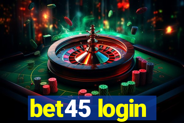 bet45 login