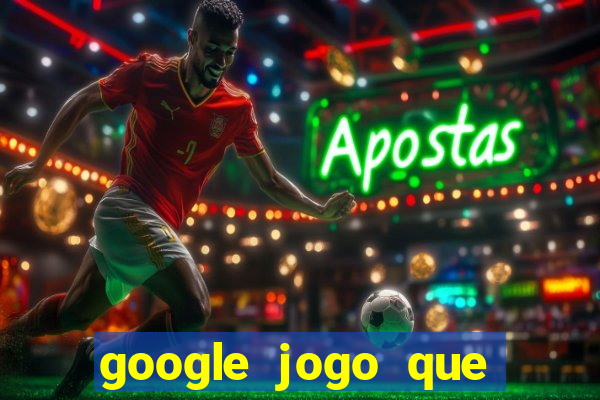 google jogo que ganha dinheiro de verdade