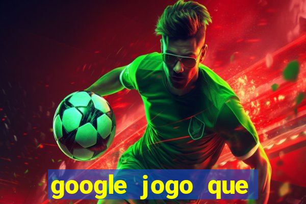 google jogo que ganha dinheiro de verdade