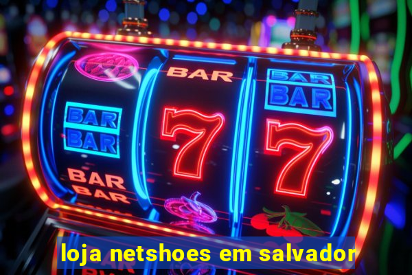 loja netshoes em salvador