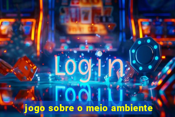 jogo sobre o meio ambiente