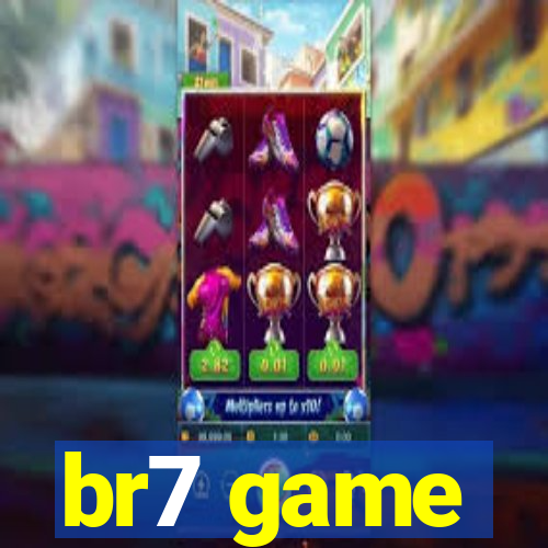 br7 game