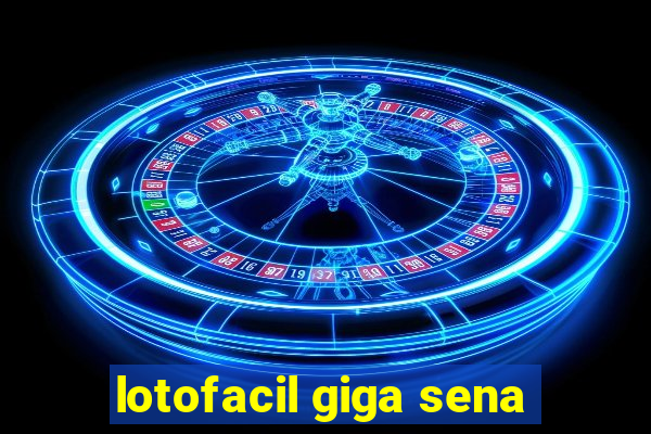 lotofacil giga sena