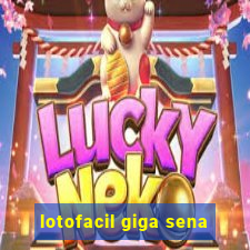 lotofacil giga sena