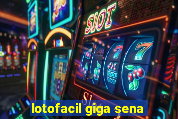 lotofacil giga sena