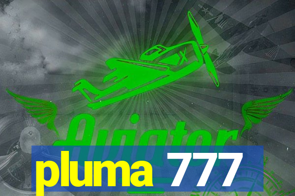 pluma 777