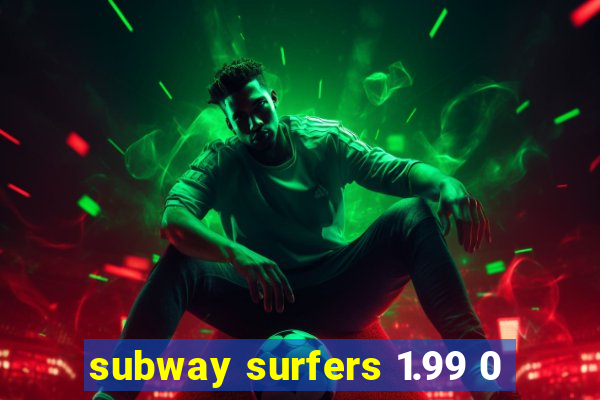 subway surfers 1.99 0