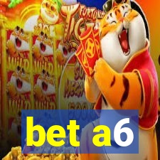 bet a6