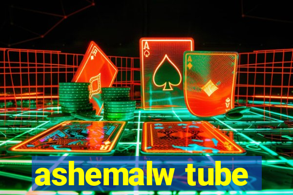 ashemalw tube