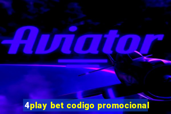 4play bet codigo promocional