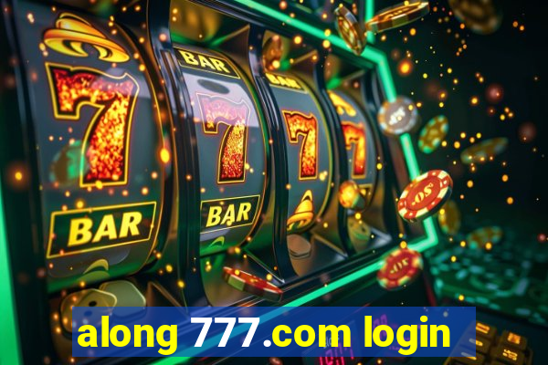 along 777.com login