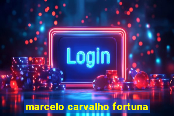 marcelo carvalho fortuna