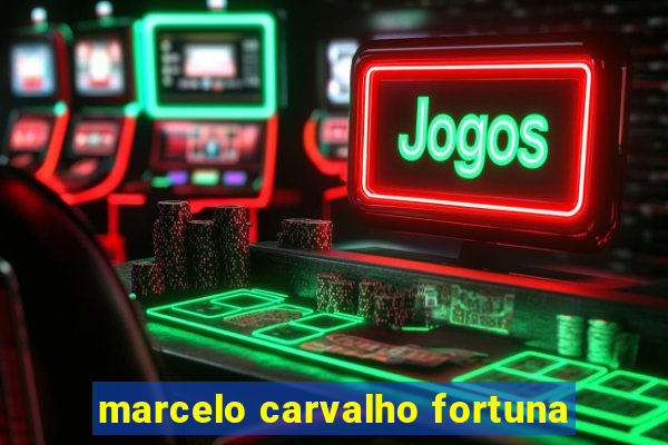 marcelo carvalho fortuna