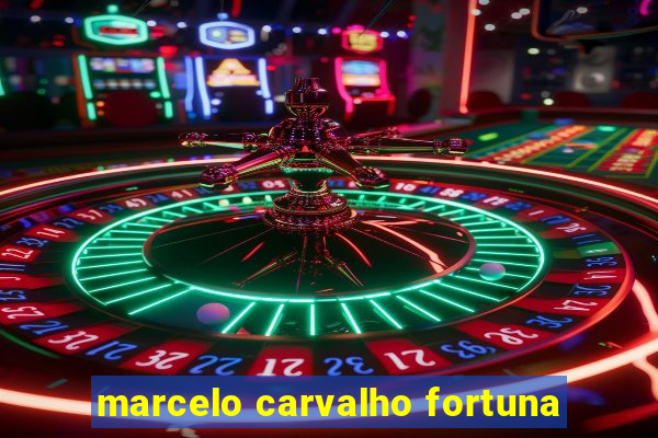 marcelo carvalho fortuna