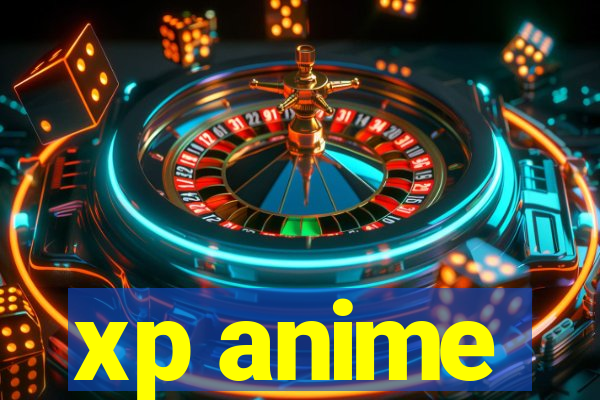 xp anime