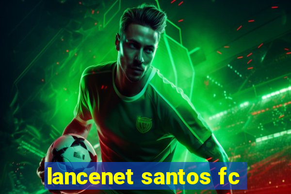 lancenet santos fc